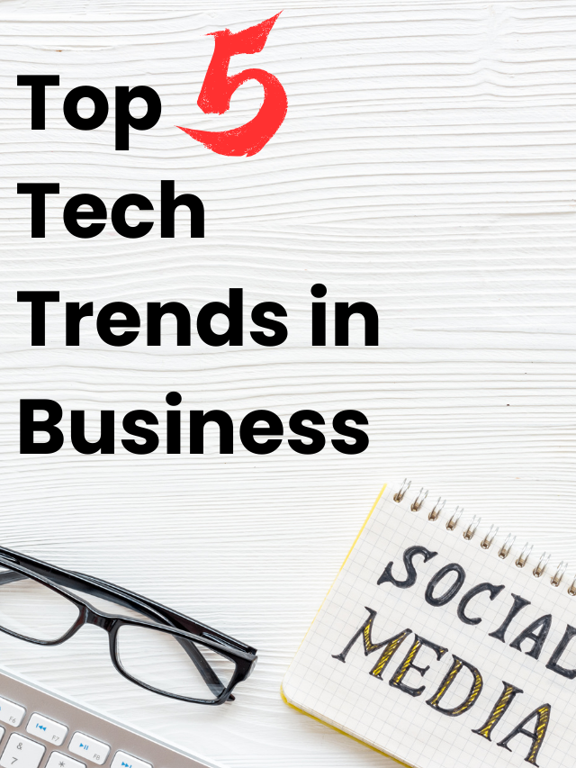 Read more about the article Top 5 Tech Trends in Business